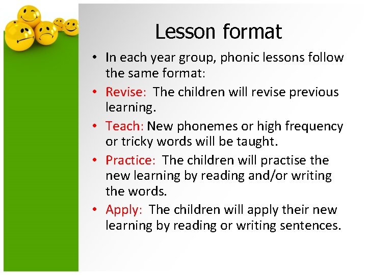 Lesson format • In each year group, phonic lessons follow the same format: •