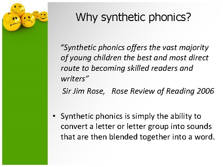 Why synthetic phonics? “Synthetic phonics offers the vast majority of young children the best