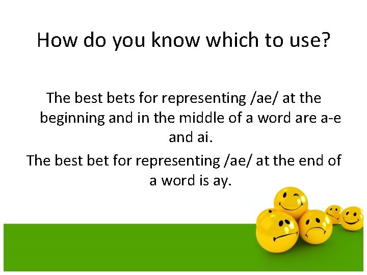 How do you know which to use? The best bets for representing /ae/ at