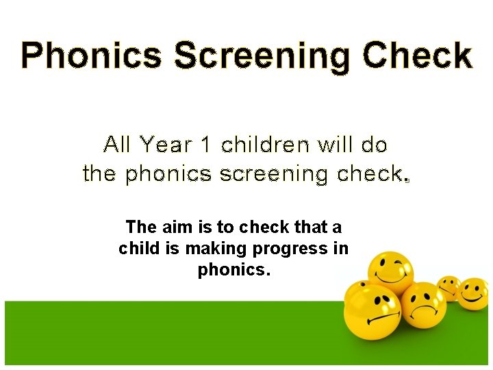 Phonics Screening Check All Year 1 children will do the phonics screening check. The