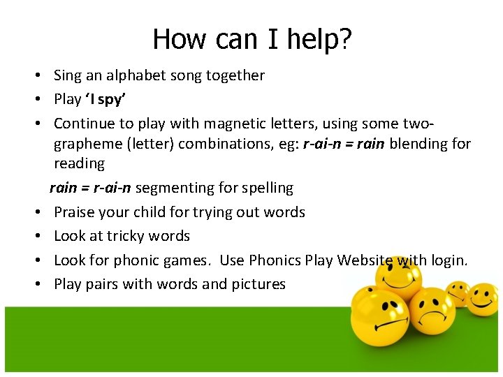 How can I help? • Sing an alphabet song together • Play ‘I spy’