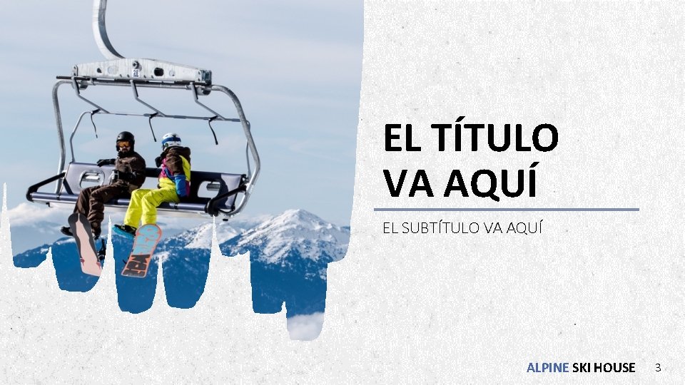 EL TÍTULO VA AQUÍ EL SUBTÍTULO VA AQUÍ ALPINE SKI HOUSE 3 EL TÍTULO VA AQUÍ EL SUBTÍTULO VA AQUÍ ALPINE SKI HOUSE 3