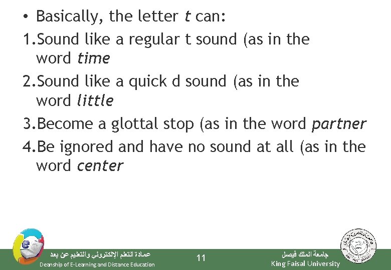  • Basically, the letter t can: 1. Sound like a regular t sound