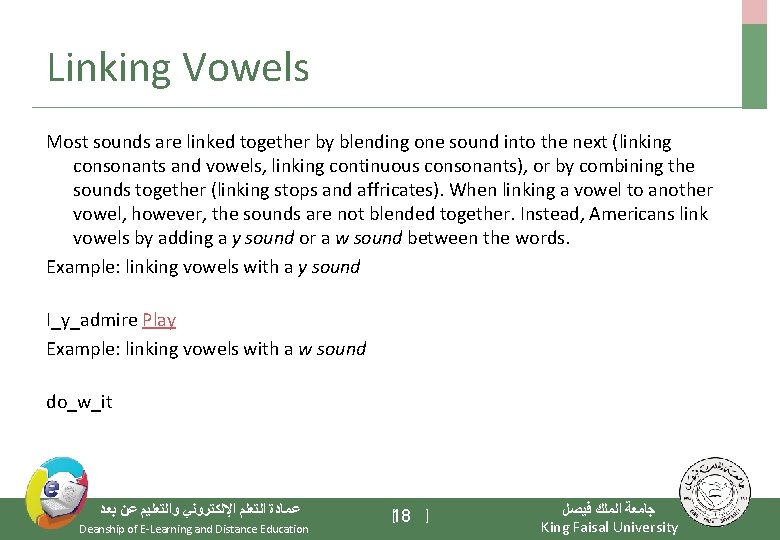 Linking Vowels Most sounds are linked together by blending one sound into the next