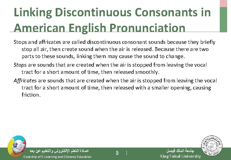 Linking Discontinuous Consonants in American English Pronunciation Stops and affricates are called discontinuous consonant