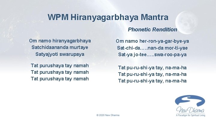 WPM Hiranyagarbhaya Mantra Phonetic Rendition Om namo hiranyagarbhaya Satchidaananda murtaye Satyajyoti swarupaya Om namo