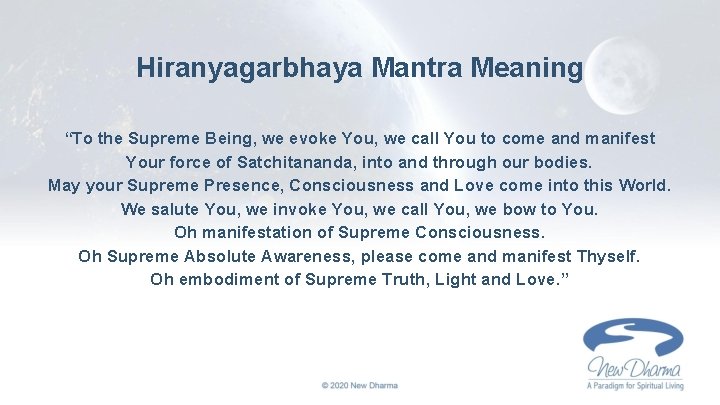 Hiranyagarbhaya Mantra Meaning “To the Supreme Being, we evoke You, we call You to