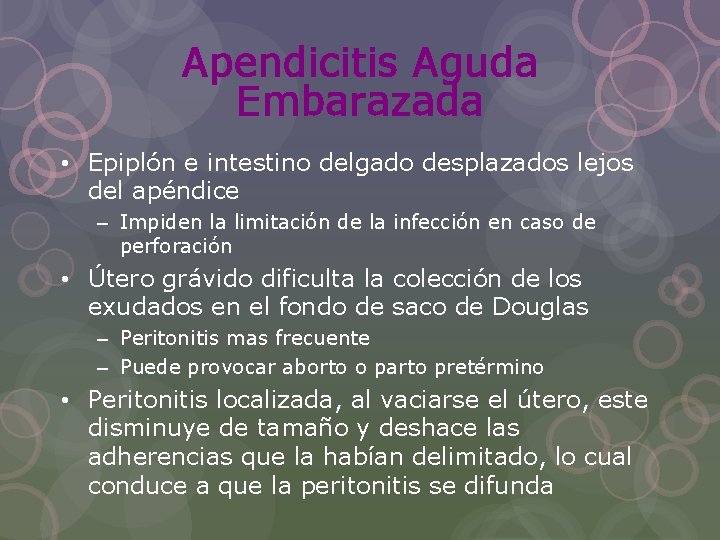 Apendicitis Aguda Embarazada • Epiplón e intestino delgado desplazados lejos del apéndice – Impiden