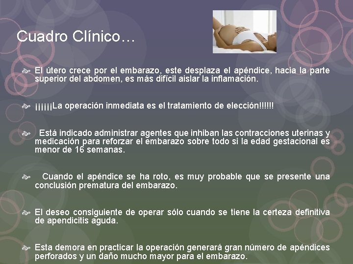 Cuadro Clínico… El útero crece por el embarazo, este desplaza el apéndice, hacia la