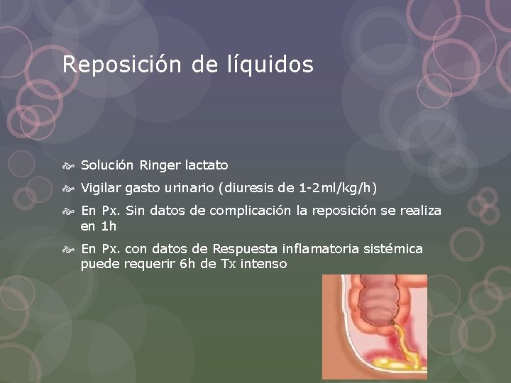 Reposición de líquidos Solución Ringer lactato Vigilar gasto urinario (diuresis de 1 -2 ml/kg/h)