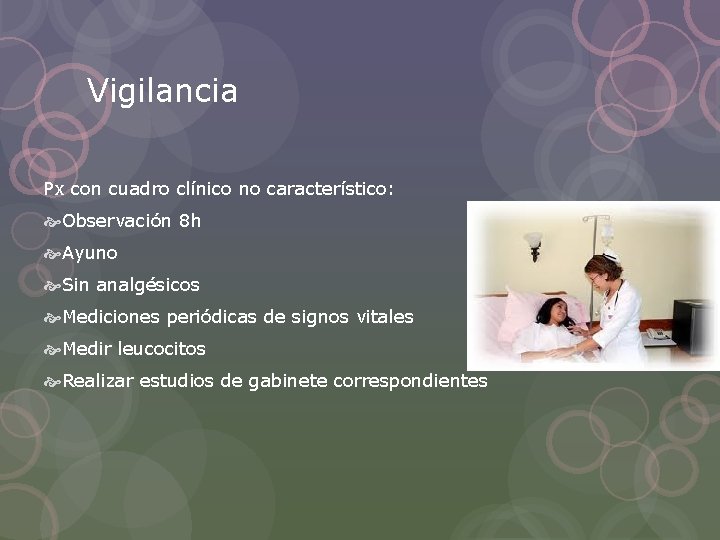 Vigilancia Px con cuadro clínico no característico: Observación 8 h Ayuno Sin analgésicos Mediciones