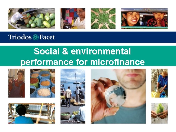 Social & environmental performance for microfinance 
