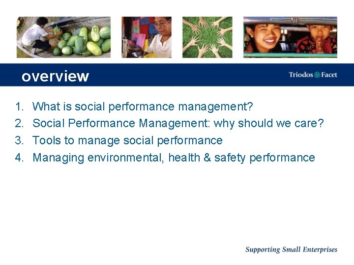 overview 1. 2. 3. 4. What is social performance management? Social Performance Management: why