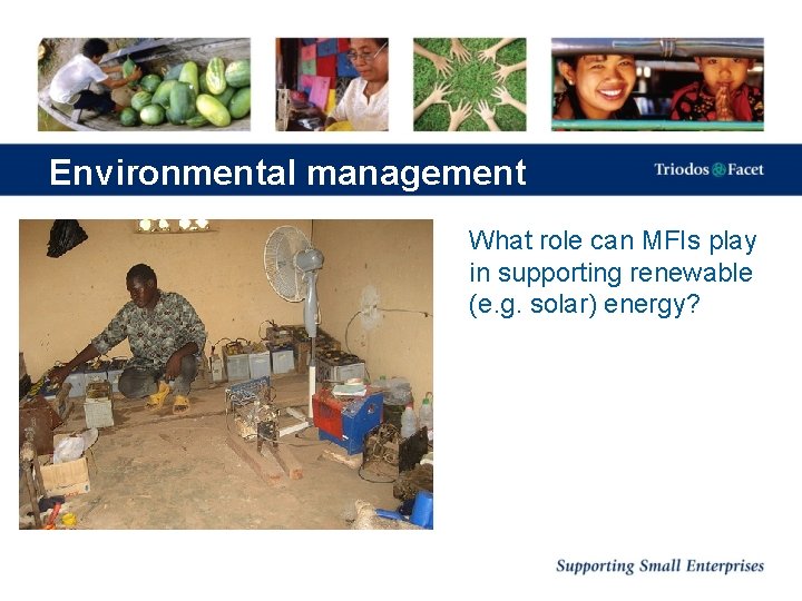 Environmental management What role can MFIs play in supporting renewable (e. g. solar) energy?