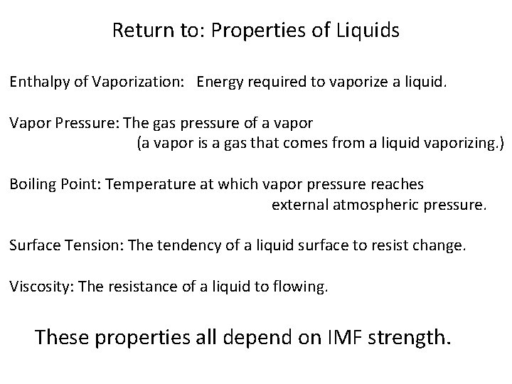 Return to: Properties of Liquids Enthalpy of Vaporization: Energy required to vaporize a liquid.