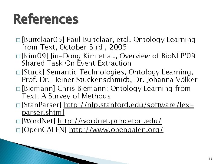 References � [Buitelaar 05] Paul Buitelaar, etal. Ontology Learning from Text, October 3 rd