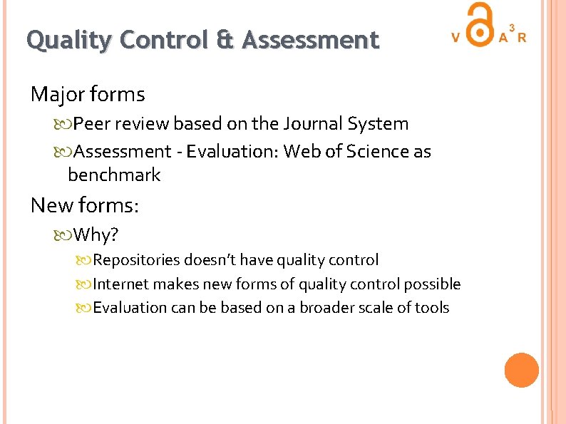 Quality Control & Assessment Major forms Peer review based on the Journal System Assessment