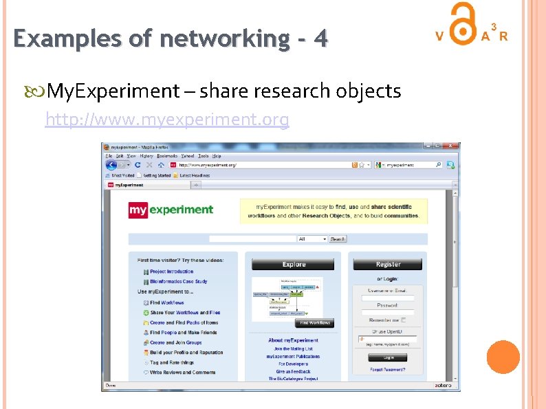 Examples of networking - 4 My. Experiment – share research objects http: //www. myexperiment.