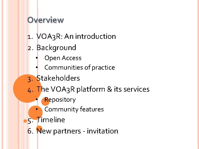 Overview 1. VOA 3 R: An introduction 2. Background • Open Access • Communities