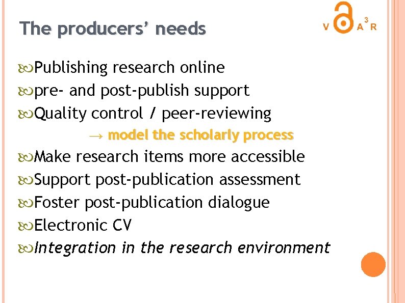 The producers’ needs Publishing research online pre- and post-publish support Quality control / peer-reviewing