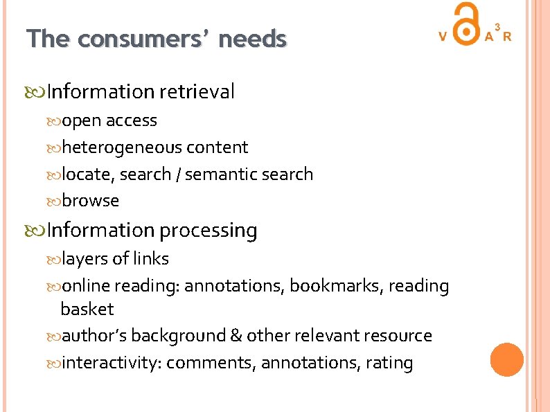 The consumers’ needs Information retrieval open access heterogeneous content locate, search / semantic search