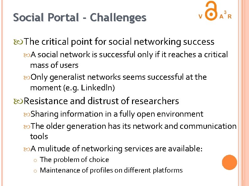 Social Portal - Challenges The critical point for social networking success A social network