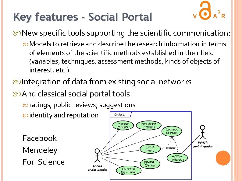 Key features - Social Portal New specific tools supporting the scientific communication: Models to