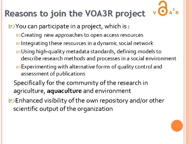 Reasons to join the VOA 3 R project You can participate in a project,