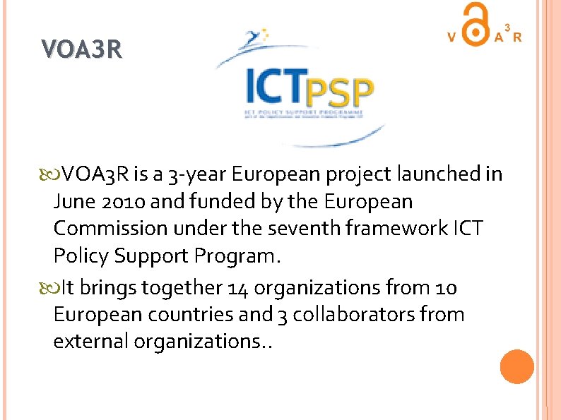 VOA 3 R is a 3 -year European project launched in June 2010 and