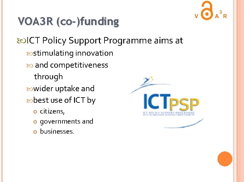 VOA 3 R (co-)funding ICT Policy Support Programme aims at stimulating innovation and competitiveness