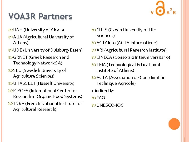 VOA 3 R Partners UAH (University of Alcala) AUA (Agricultural University of Athens) UDE