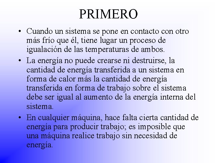 PRIMERO • Cuando un sistema se pone en contacto con otro más frío que PRIMERO • Cuando un sistema se pone en contacto con otro más frío que