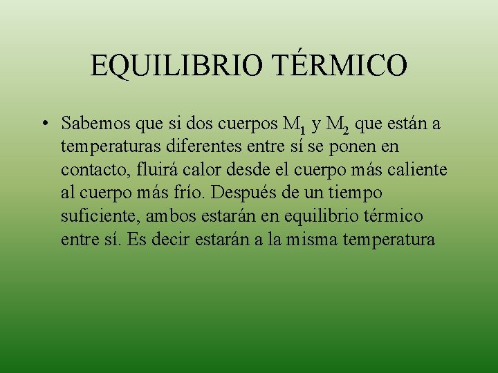 EQUILIBRIO TÉRMICO • Sabemos que si dos cuerpos M 1 y M 2 que EQUILIBRIO TÉRMICO • Sabemos que si dos cuerpos M 1 y M 2 que