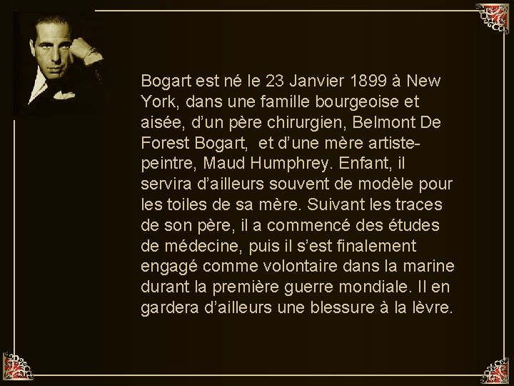 Bogart est né le 23 Janvier 1899 à New York, dans une famille bourgeoise