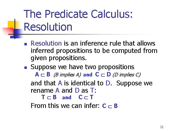 The Predicate Calculus: Resolution n n Resolution is an inference rule that allows inferred