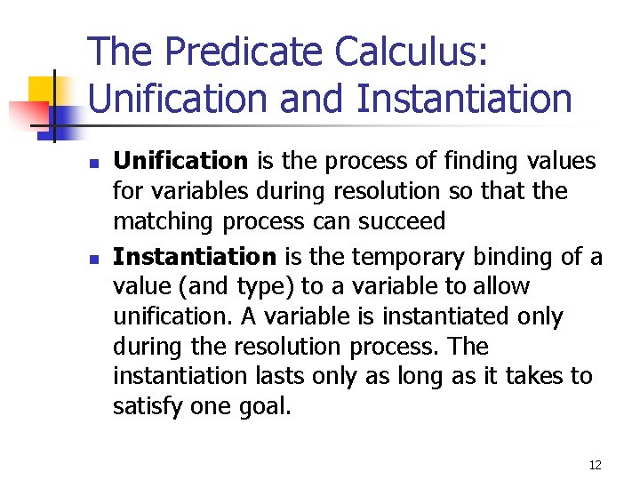 The Predicate Calculus: Unification and Instantiation n n Unification is the process of finding