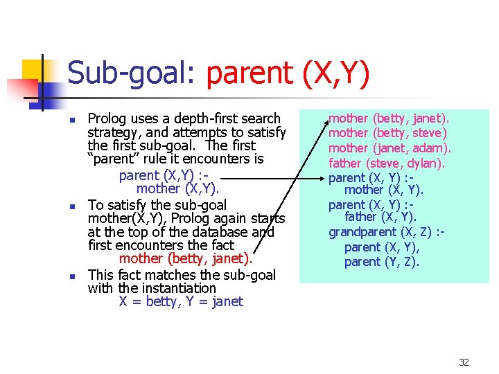 Sub-goal: parent (X, Y) n n n Prolog uses a depth-first search strategy, and