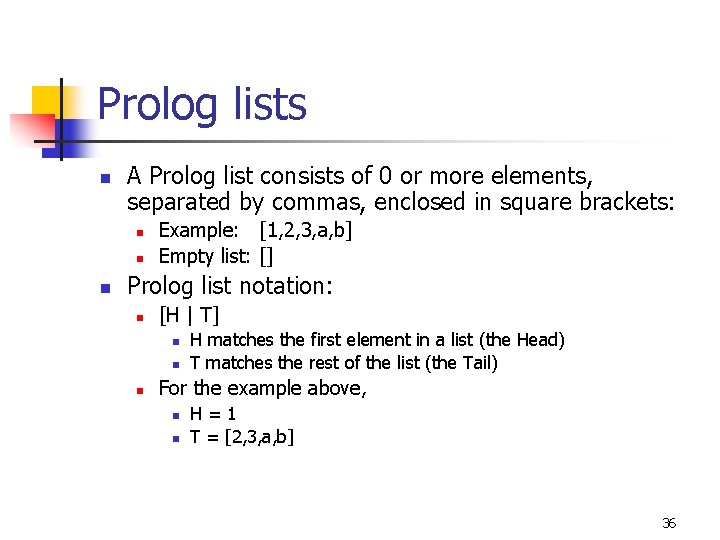 Prolog lists n A Prolog list consists of 0 or more elements, separated by