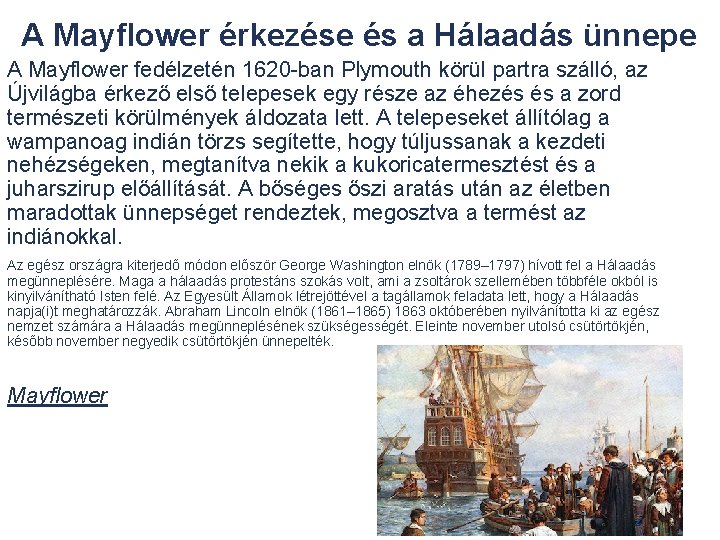 A Mayflower érkezése és a Hálaadás ünnepe A Mayflower fedélzetén 1620 -ban Plymouth körül