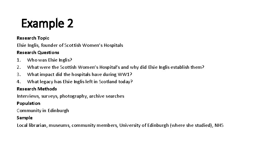 Example 2 Research Topic Elsie Inglis, founder of Scottish Women’s Hospitals Research Questions 1.