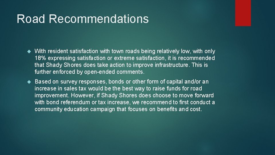 Road Recommendations With resident satisfaction with town roads being relatively low, with only 18%