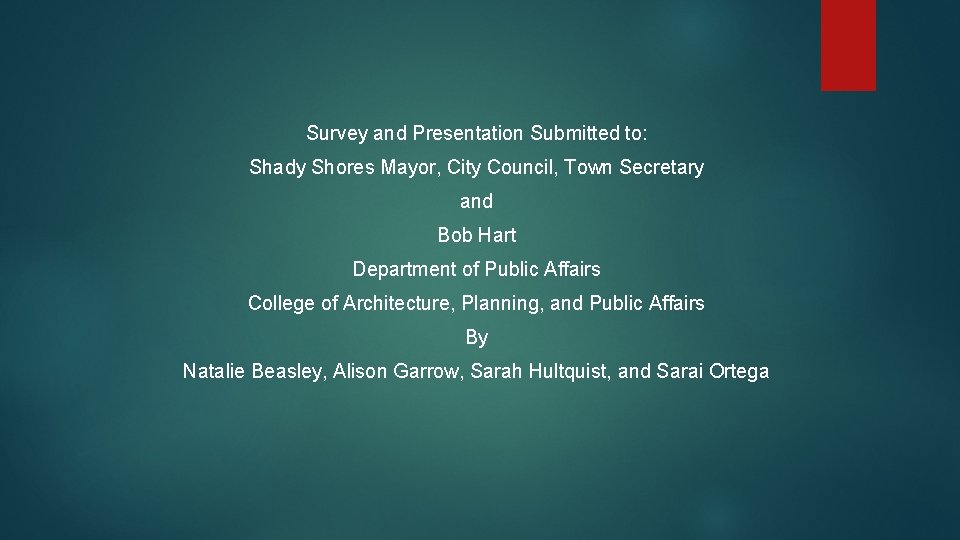 Survey and Presentation Submitted to: Shady Shores Mayor, City Council, Town Secretary and Bob