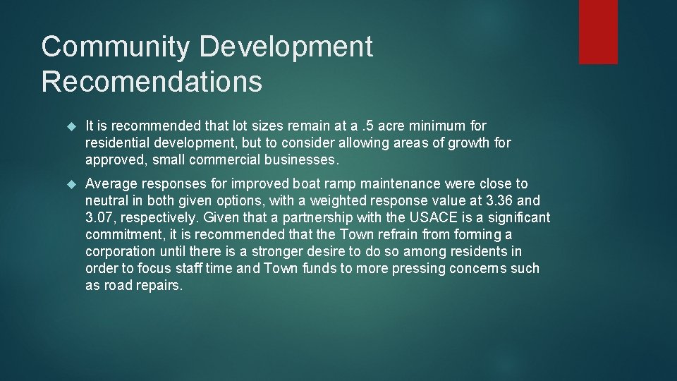Community Development Recomendations It is recommended that lot sizes remain at a. 5 acre