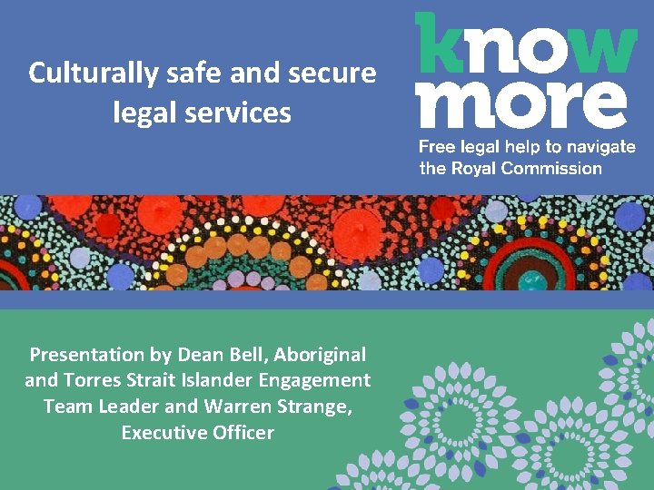Culturally safe and secure legal services Presentation by Dean Bell, Aboriginal and Torres Strait