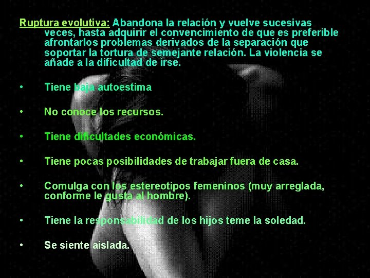 Ruptura evolutiva: Abandona la relación y vuelve sucesivas veces, hasta adquirir el convencimiento de