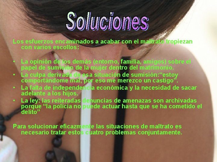 Los esfuerzos encaminados a acabar con el maltrato tropiezan con varios escollos: • La