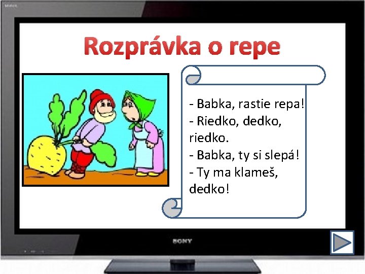 Rozprávka o repe - Babka, rastie repa! - Riedko, dedko, riedko. - Babka, ty