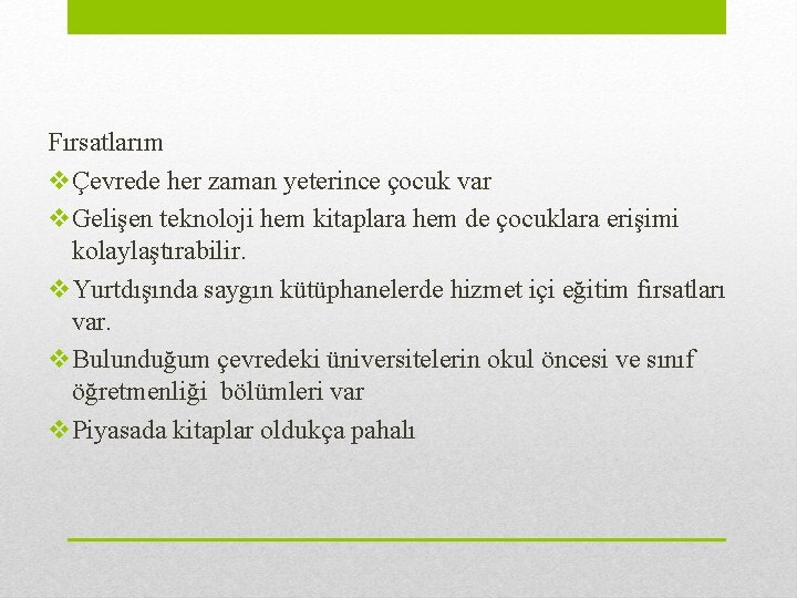 Fırsatlarım vÇevrede her zaman yeterince çocuk var v. Gelişen teknoloji hem kitaplara hem de