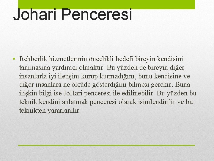 Johari Penceresi • Rehberlik hizmetlerinin öncelikli hedefi bireyin kendisini tanımasına yardımcı olmaktır. Bu yüzden