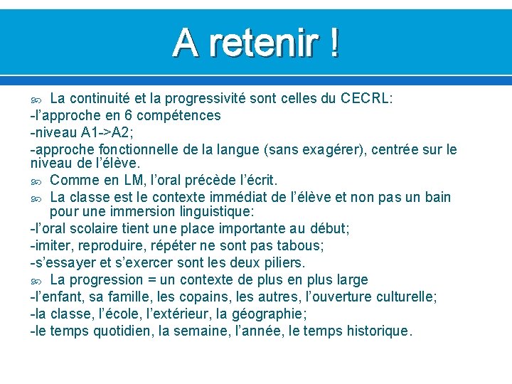A retenir ! La continuité et la progressivité sont celles du CECRL: -l’approche en